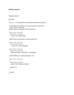 Subtract matrices  
 
#include<stdio.h> 
  
int main() 
{ 
  int m, n, c, d, first[10][10], second[10][10], difference[10][10