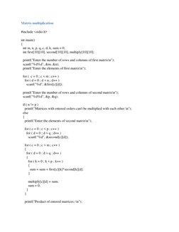 Matrix multiplication 
 
#include <stdio.h> 
  
int main() 
{ 
  int m, n, p, q, c, d, k, sum = 0; 
  int first[10][10], seco