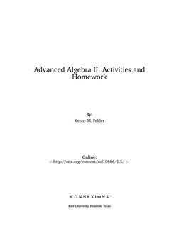 Advanced Algebra II: Activities and
Homework
By:
Kenny M. Felder
Online:
< http://cnx.org/content/col10686/1.5/ >
C O N N E X