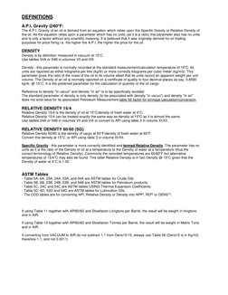 DEFINITIONS 
 
A.P.I. Gravity @60°F: 
The A.P.I. Gravity of an oil is derived from an equation which relies upon the Specific