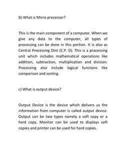 b) What is Micro processor? 
 
This is the main component of a computer. When we 
give any data to the computer, all types of