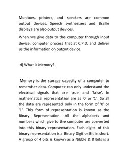 Monitors, printers, and speakers are common 
output devices. Speech synthesizers and Braille 
displays are also output device