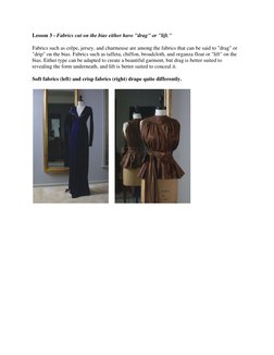 Lesson 3 - Fabrics cut on the bias either have "drag" or "lift." 
Fabrics such as crêpe, jersey, and charmeuse are among the