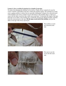 Lesson 4 - Ease a neckline by pinning it to a length of seam tape.  
No matter how plunging the necklines on his dresses, Cha