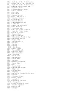 0012 - Left Leg Of The Forbidden One
0013 - Right Arm Of The Forbidden One
0014 - Left Arm Of The Forbidden One
0015 - Exodia