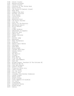 019E - Shovel Crusher
019F - Mechanicalchaser
0200 - Cannon Soldier
0201 - Guardian Of The Throne Room
0202 - Asura Priest
02