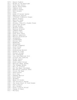 0276 - Amazon Fighter
0277 - Maiden Of The Moonlight
0278 - Stone Ogre Grotto
0279 - Amazon Sword Women
027A - Vampire Lord
0