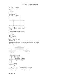 SECTION 7 – SHAFT DESIGN 
Page 5 of 76 
lb
A
2100
=
 at 200 hp 
For C: 
T
C
=






2
10
 
( )
000
,
21
5 =
C
 
lb
C
42