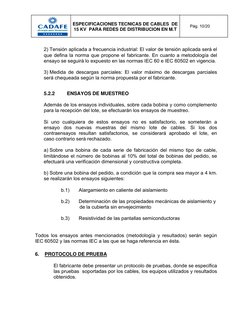 Pág. 10/20 
ESPECIFICACIONES TECNICAS DE CABLES  DE 
15 KV  PARA REDES DE DISTRIBUCION EN M.T 
 
 
 
 
2) Tensión aplicada a