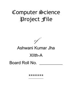  
Computer Science 
Project File 
 
 
of 
Ashwani Kumar Jha 
XIIth-A 
Board Roll No.  ___________ 
 
******* 
