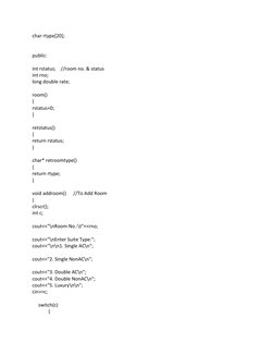 char rtype[20]; 
 
 
public: 
 
int rstatus;    //room no. & status 
int rno; 
long double rate; 
 
room() 
{ 
rstatus=0;