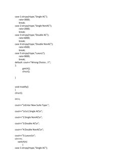 case 1:strcpy(rtype,"Single AC"); 
       rate=3000; 
       break; 
case 2:strcpy(rtype,"Single NonAC"); 
       rate=2000