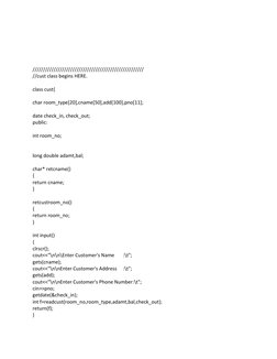///////////////////////////////////////////////////// 
//cust class begins HERE. 
 
class cust{ 
 
char room_type
