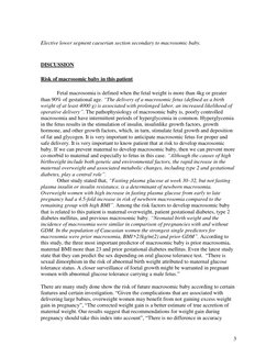 3 
 
Elective lower segment caeserian section secondary to macrosomic baby. 
 
 
DISCUSSION 
 
Risk of macrosomic baby in t