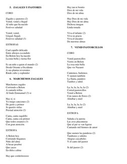 5. ZAGALES Y PASTORES 
 
CORO 
 
Zagales y pastores (2) 
Venid, venid y llegad 
Al niño que ha nacido 
Festivos saludad 
 
Ve
