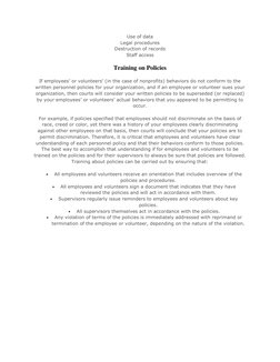 Use of data  
Legal procedures  
Destruction of records  
Staff access  
Training on Policies 
If employees’ or volunteers’ (