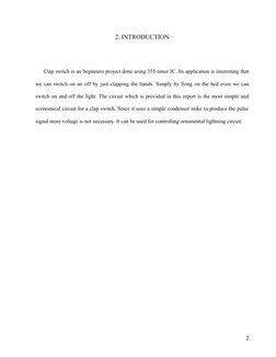 2. INTRODUCTION
Clap switch is an beginners project done using 555 timer IC. Its application is interesting that 
we can swit