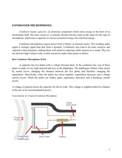 CONDENSER MICROPHONES
Condenser means capacitor, an electronic component which stores energy in the form of an 
electrostatic