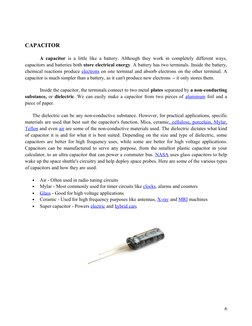 CAPACITOR
A capacitor is a little like a battery. Although they work in completely different ways, 
capacitors and batteries