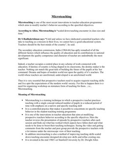 Microteaching
Microteaching is one of the most recent innovations to teacher-education programmes 
which aims to modify teach