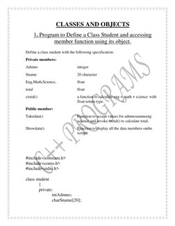 CLASSES AND OBJECTS 
 
1. Program to Define a Class Student and accessing 
member function using its object. 
 
Define a