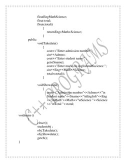 floatEngMathScience; 
 
 
float total; 
 
 
floatctotal() 
 
 
 
{ 
 
 
 
returnEng+Math+Science; 
 
 
 
} 
 
public: