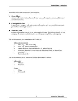 Financial and Controlling
4
Accounts Receivable
Customer master data is separated into 3 sections:
• General Data 
contains i