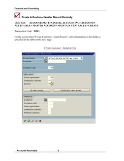 Financial and Controlling
    Accounts Receivable
5
  Create A Customer Master Record Centrally
Menu Path:
ACCOUNTING> FINANC
