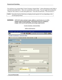 Financial and Controlling
    Accounts Receivable
7
You will now see a screen titled “Create Customer: General Data”.  Enter
