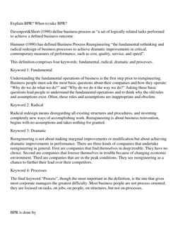 Explain BPR? When to take BPR? 
Davenport&Short (1990) define business process as “a set of logically related tasks performed