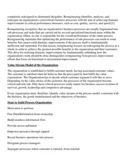 completely redesigned or eliminated altogether. Reengineering identifies, analyzes, and 
redesigns an organization's core(cri