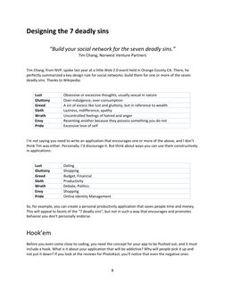 8 
 
Designing the 7 deadly sins 
 
 
“Build your social network for the seven deadly sins.” 
Tim Chang, Norwest Venture Part