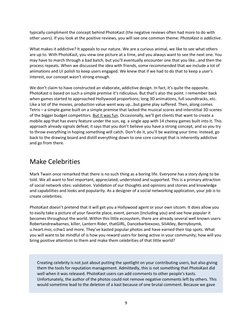 9 
 
typically compliment the concept behind PhotoKast (the negative reviews often had more to do with 
other users). If you