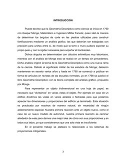 INTRODUCCIÓN
Puede decirse que la Geometría Descriptiva como ciencia se inicia en 1790 
con Gaspar Monge, Matemático e Ingeni
