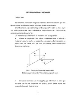 PROYECCIONES ORTOGONALES
DEFINICIÓN
Se denomina proyección ortogonal al sistema de representación que nos 
permite dibujar en