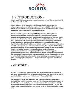 1.) INTRODUCTION:-   
Solaris is a UNIX-based operating system introduced by Sun Microsystems in 1992 
as the successor to S