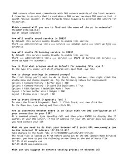 DNS servers often must communicate with DNS servers outside of the local network. 
A forwarder is an entry that is used when