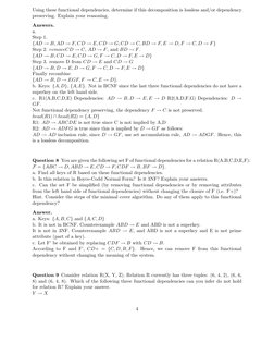 Using these functional dependencies, determine if this decomposition is lossless and/or dependency
preserving. Explain your r