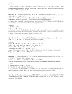 Z →Y
XY →Z
Answer. The ﬁrst functional dependency holds, but the rest do not hold. The second and third
tuples both have 8 fo