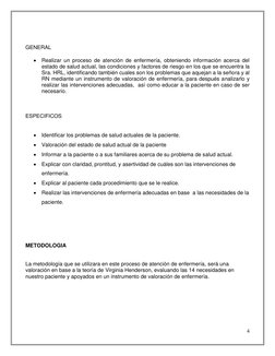 4 
 
 
 
GENERAL 
 
 Realizar un proceso de atención de enfermería, obteniendo información acerca del 
estado de salud actua