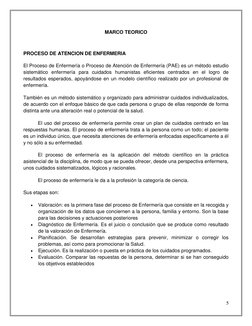 5 
 
MARCO TEORICO 
 
PROCESO DE ATENCION DE ENFERMERIA 
El Proceso de Enfermería o Proceso de Atención de Enfermería (PAE) e
