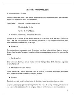 8 
 
ANATOMIA Y FISIOPATOLOGIA 
PUERPERIO FISIOLOGICO 
Periodo que sigue al parto y que dura el tiempo necesario (6-8 semanas