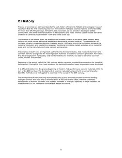 8
 
2 History 
The use of ceramics can be traced back to the early history of mankind. Reliable archaeological research 
ha