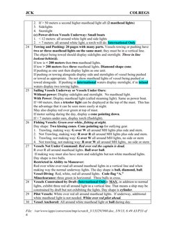 JCK
COLREGS
2. If > 50 meters a second higher masthead light aft (2 masthead lights)
3. Sidelights
4. Sternlight
(c) Power-dr