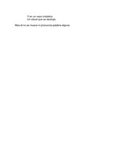 Y en un vaso cristalino
Un clavel que se deshoja.
Mas él no se mueve ni pronuncia palabra alguna.
