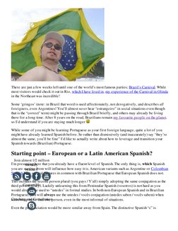 There are just a few weeks left until one of the world’s most famous parties; Brazil’s Carnival. While
most visitors would ch