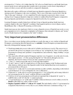pronounced as “s” before e & i (rather than like “th”) all across South America, and South Americans
general speak slower and
