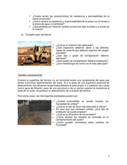 9 ¿Cuáles serían las características de resistencia y permeabilidad de la 
presa construida? 
9 ¿Cómo variaría la resistencia