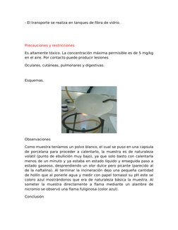 - El transporte se realiza en tanques de fibra de vidrio. 
Precauciones y restricciones
Es altamente tóxico. La concentración