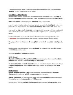 A magnetic strip/stripe reader is used to read the data from the stripe. This is usually done by 
‘swiping’ the card through